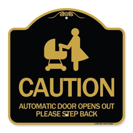 Signmission Caution Automatic Door Opens Out Please Step Back W/ Graphic Alum Sign, 18" x 18", BG-1818-24287 A-DES-BG-1818-24287